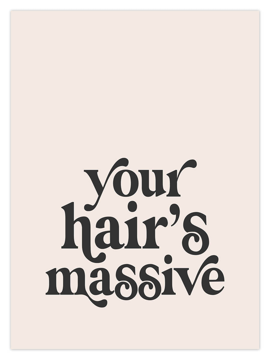 Your Hair’s Massive (W)