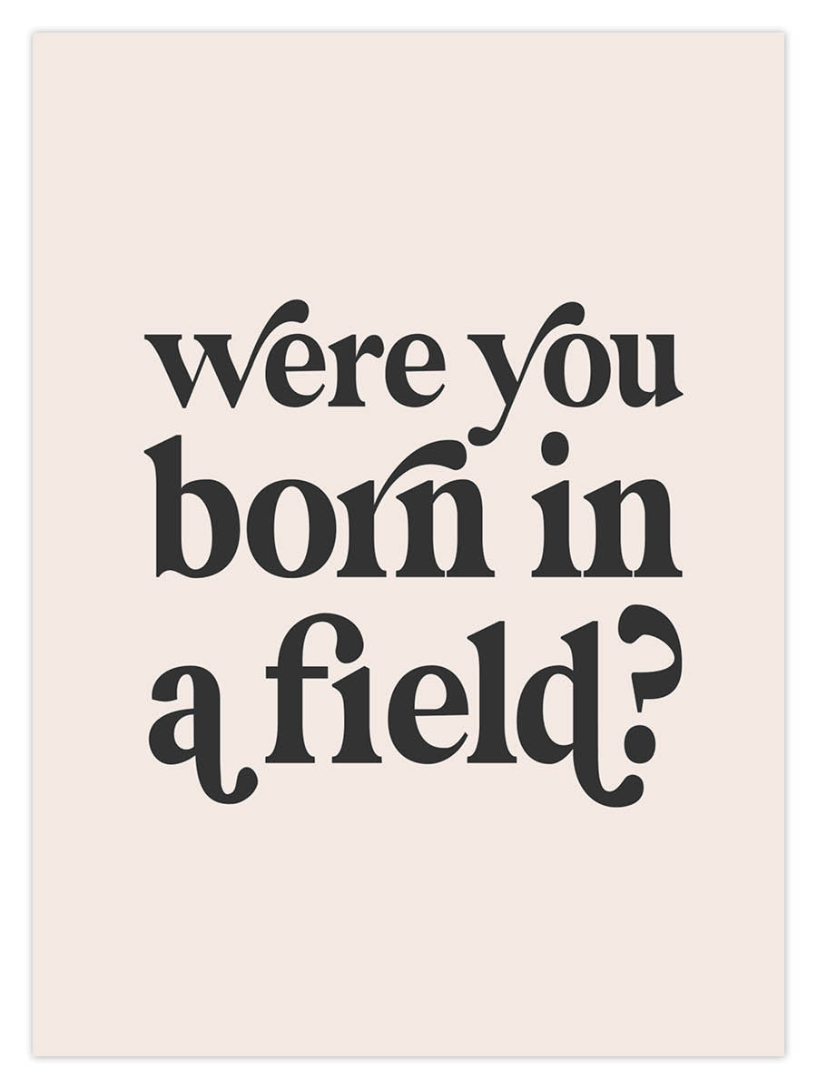 Born In A Field (W)