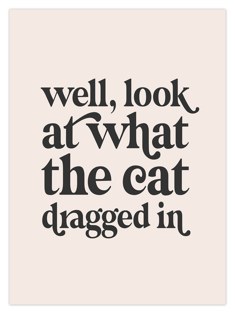 Cat Dragged In (W)