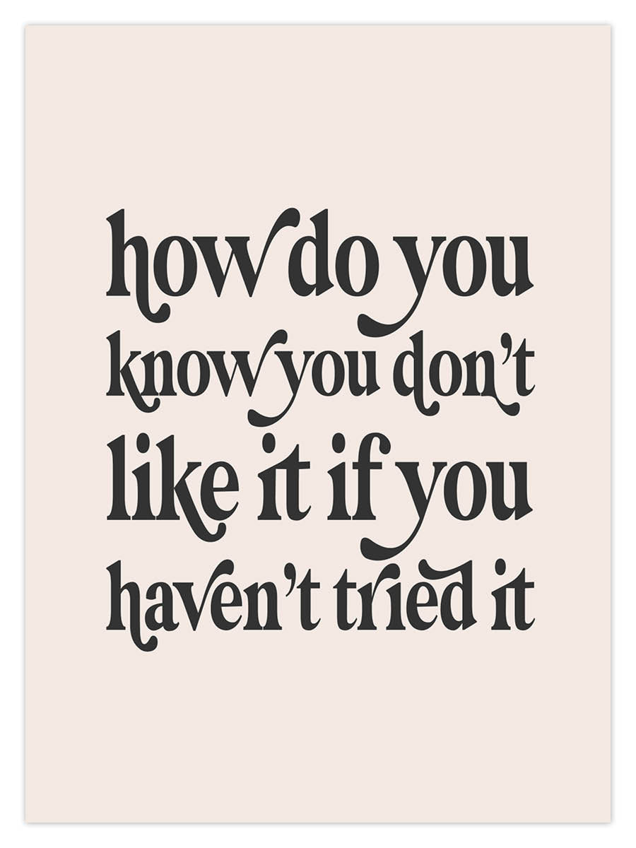 Don’t Like It Try It (W)