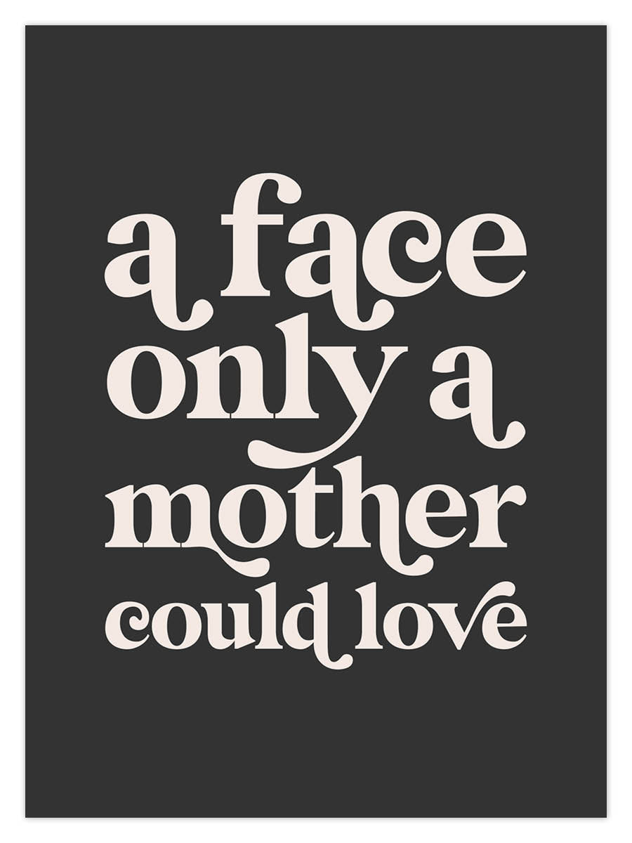 Face Only Mother Could Love (W) - Image 2