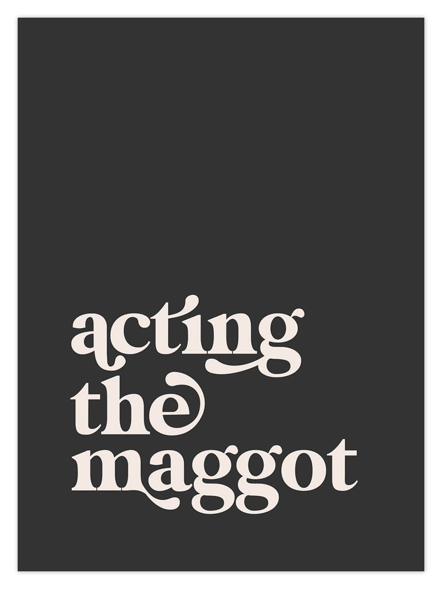 Acting The Maggot (W) - Image 2