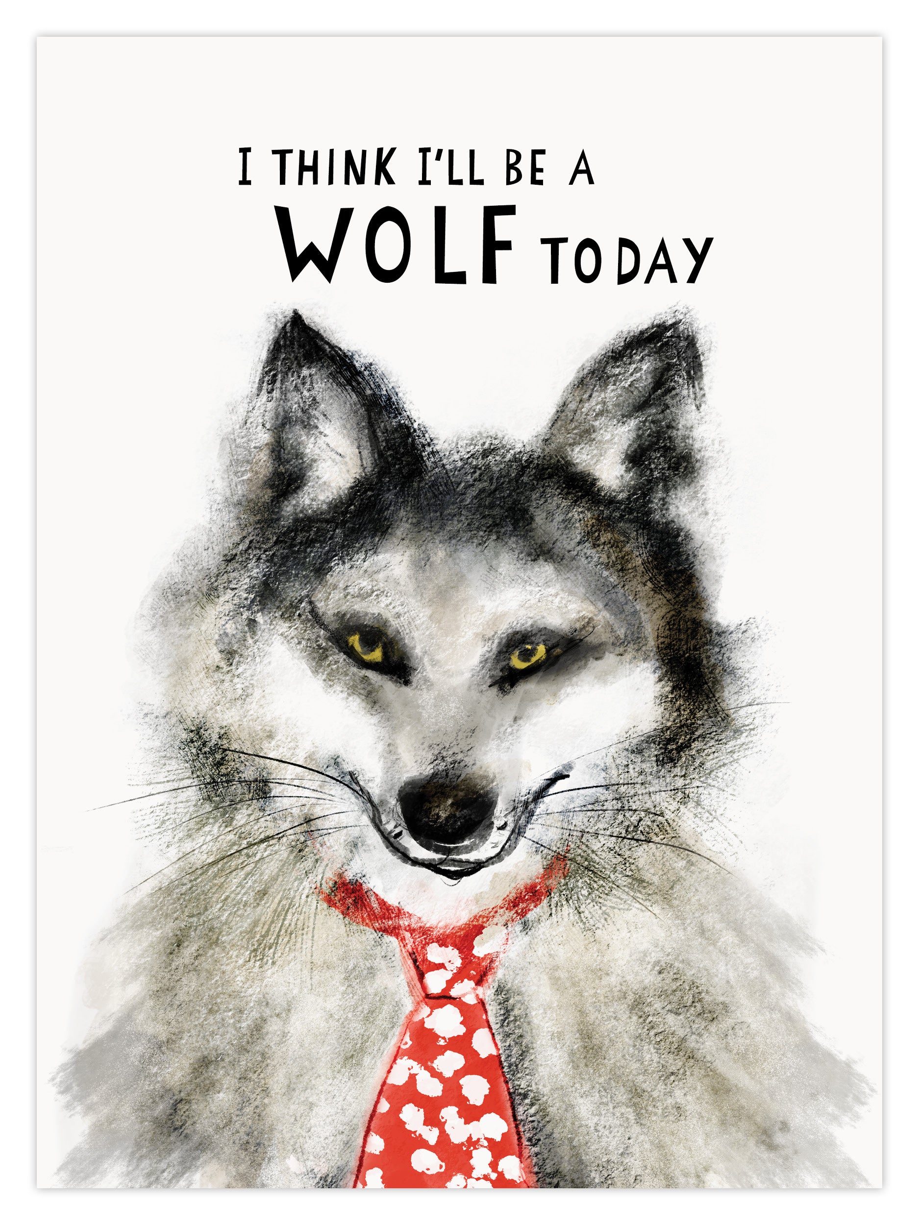 Be a Wolf Today (W)
