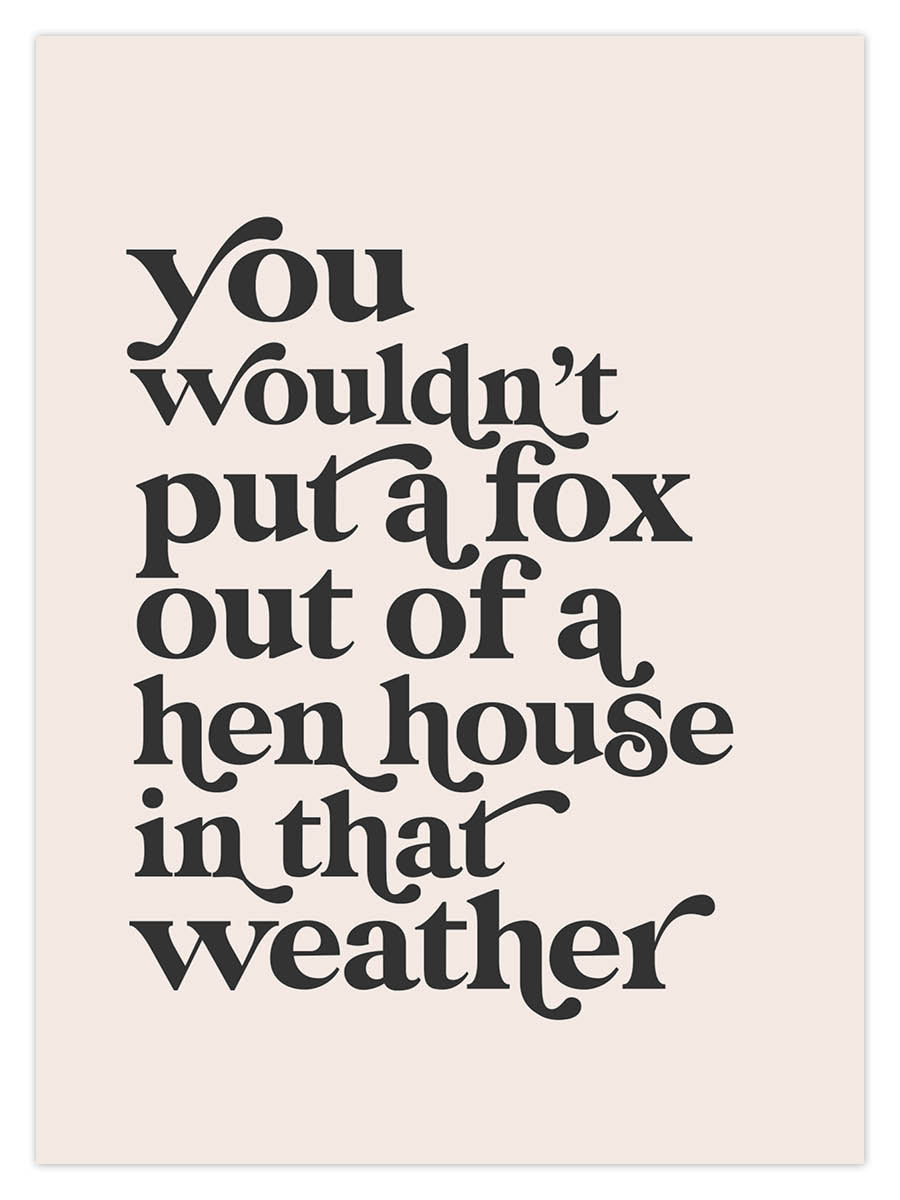 Fox Out The Hen House (W)