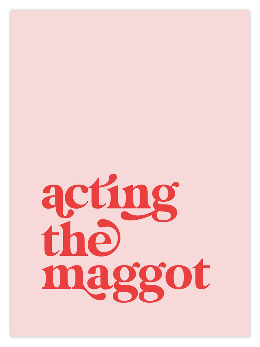 Acting The Maggot (W) - Image 3