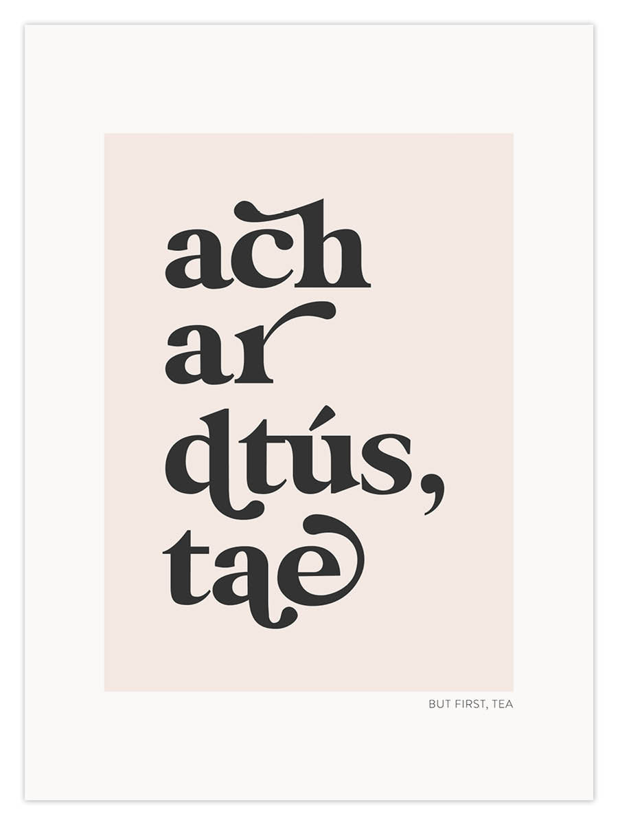 ach ar dtús, tae (W)