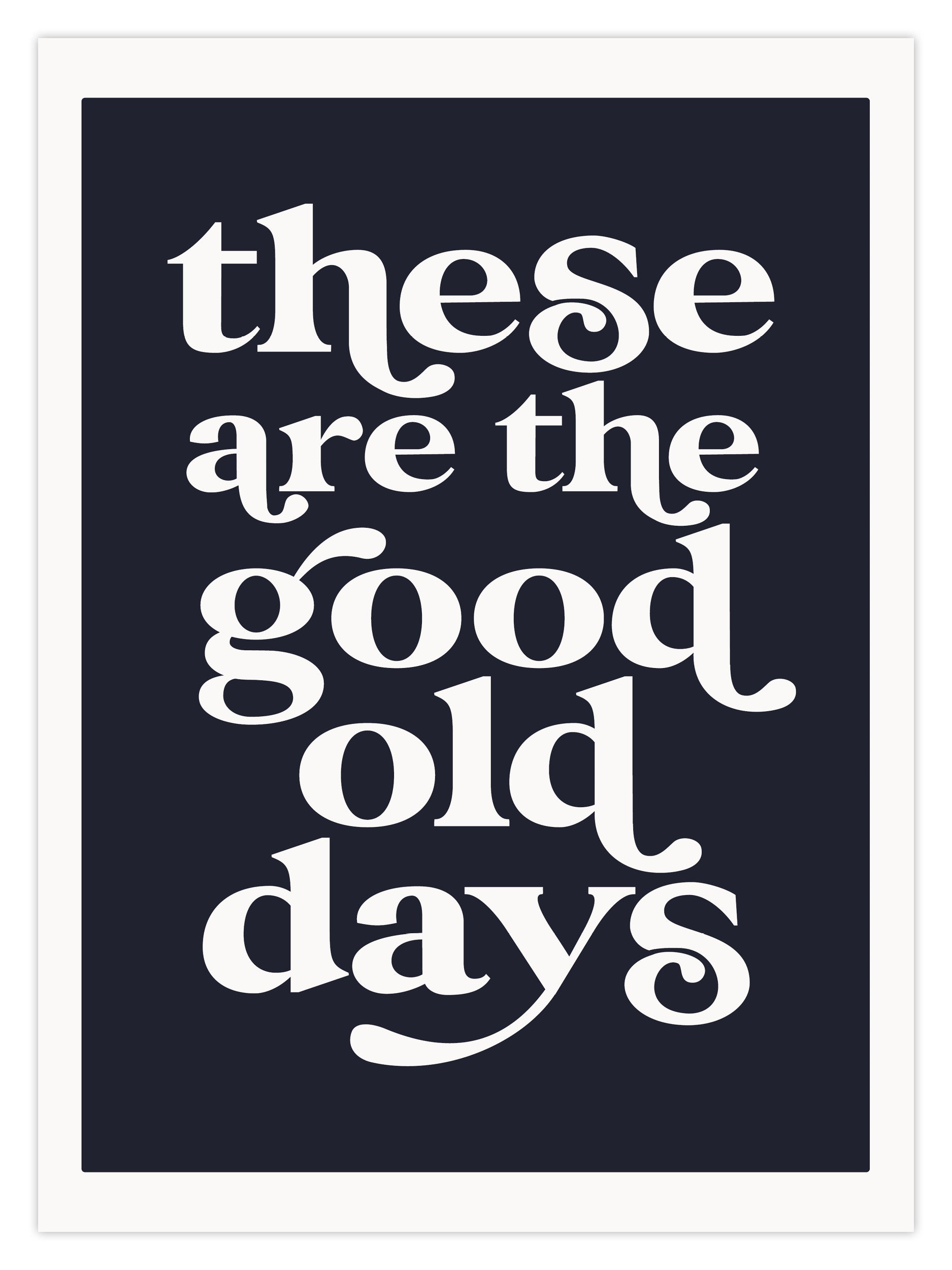 These Are The Good Old Days (W)
