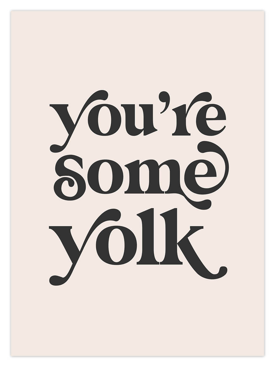 You’re Some Yolk (W)