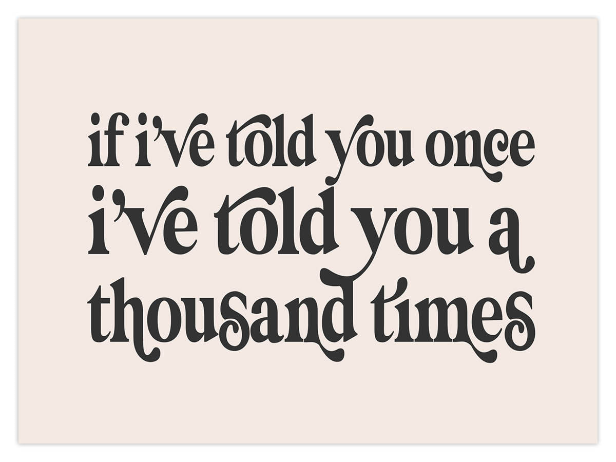 Told You A Thousand Times (W)