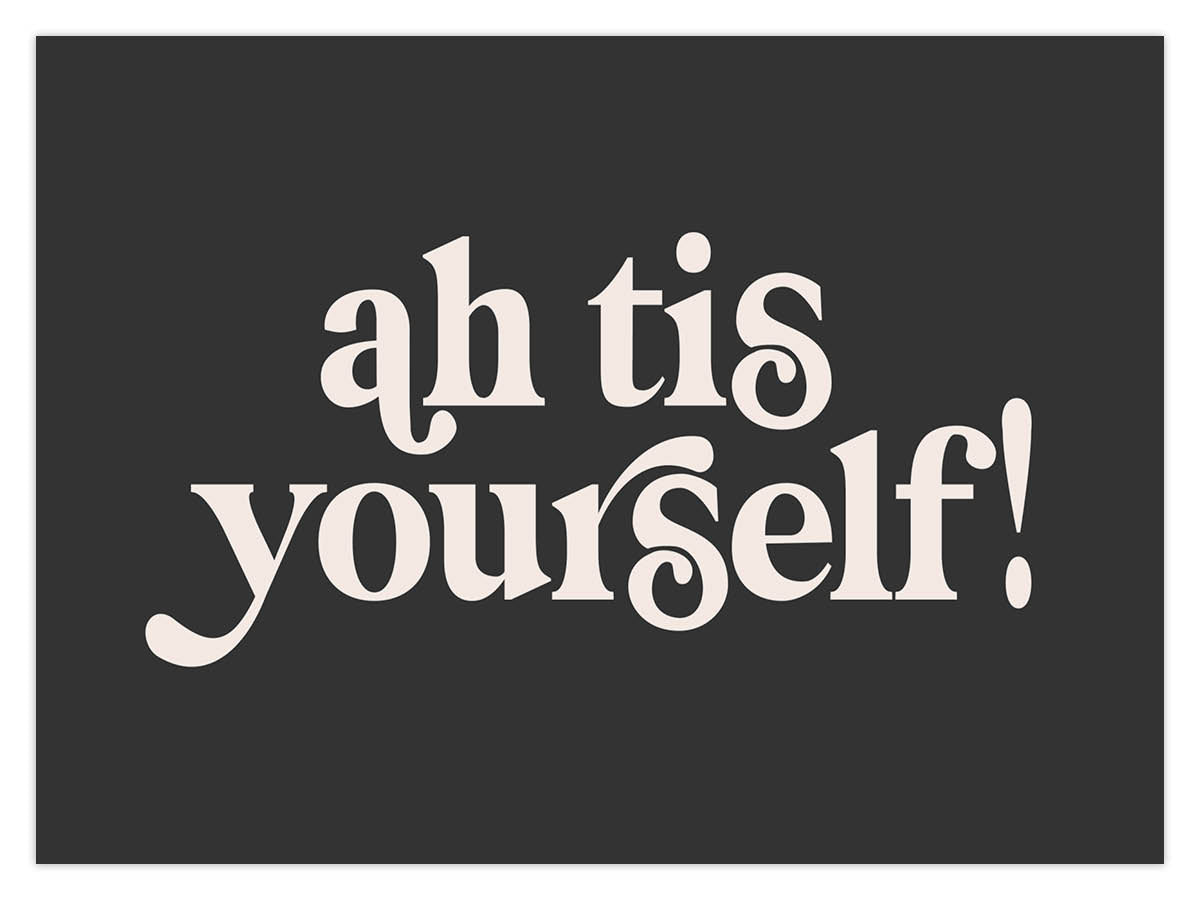 Ah Tis Yourself (W) - Image 2