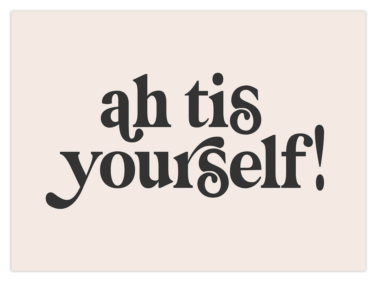 Ah Tis Yourself (W)